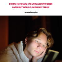 Forside på rapporten Digital Selvskade: Når unge anonymt deler ondsindet indhold om sig selv online